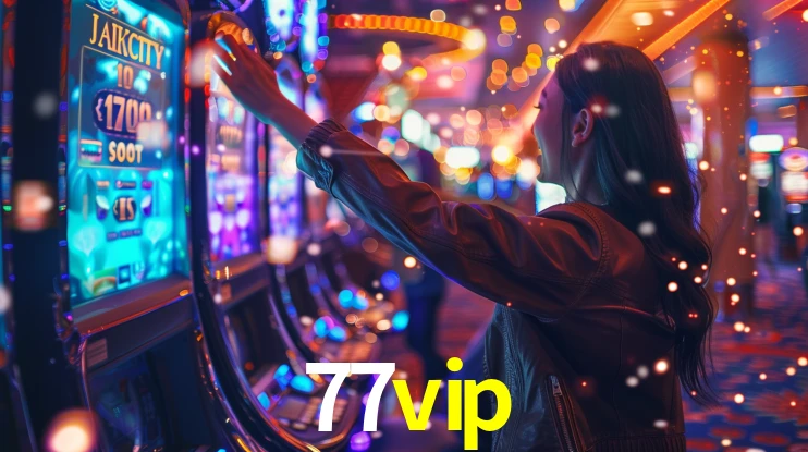 77vip: Jogos de Caça-Níqueis-Altas Recompensas, Roleta-Velocidade, Blackjack-Desafios Máximos